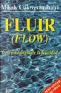 Fluir (Flow) by Mihaly Csikszentmihalyi
