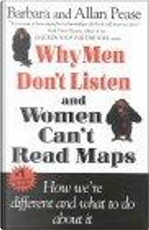 Why Men Don't Listen & Women Can't Read Maps by Allan Pease, Barbara Pease