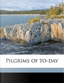 Pilgrims of To-Day by Mary Hazelton Blanchard Wade