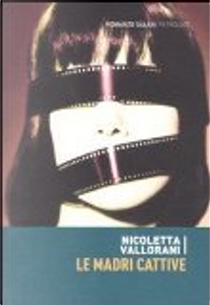 Le madri cattive by Nicoletta Vallorani