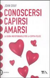 Conoscersi, capirsi, amarsi by John Gray