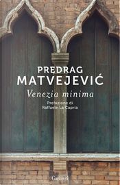 Venezia minima by Predrag Matvejevic
