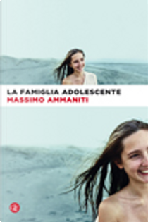 La famiglia adolescente by Massimo Ammaniti
