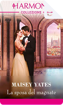 La sposa del magnate by Maisey Yates