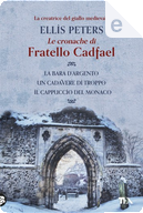 La bara d'argento - Un cadavere di troppo - Il cappuccio del monaco by Ellis Peters