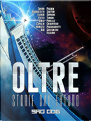 Oltre by Alessandro Vietti, Andrea Chiarvesio, Dario Tonani, Diego Tonini, Emanuele Corsi, Emilio Ilardo, Federica Soprani, Gianluca Morozzi, Ilaria Pasqua, Laura Costantini, Lavinia Pinello, Loredana Falcone, Lorenzo Sartori, Mario Pacchiarotti, Marta Duò, Serena M. Barbacetto, Valentina Capaldi Oltre by Alessandro Vietti, Andrea Chiarvesio, Dario Tonani, Diego Tonini, Emanuele Corsi, Emilio Ilardo, Federica Soprani, Gianluca Morozzi, Ilaria Pasqua, Laura Costantini, Lavinia Pinello, Loredana Falcone, Lorenzo Sartori, Mario Pacchiarotti, Marta Duò, Serena M. Barbacetto, Valentina Capaldi