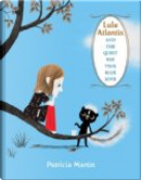 Lulu Atlantis and the Quest for True Blue Love by Patricia Martin