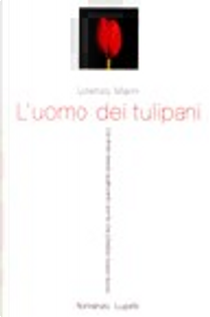 L' uomo dei tulipani by Lorenzo Marini