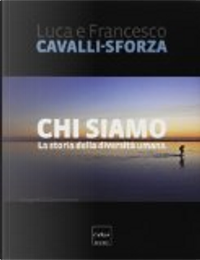 Chi siamo by Francesco Cavalli-Sforza, Luigi Luca Cavalli-Sforza