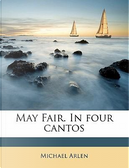 May Fair. In four cantos by Michael Arlen