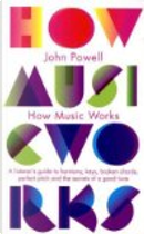 How Music Works by John Powell
