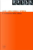 L'evoluzione della cultura by Luigi Luca Cavalli-Sforza