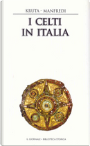I Celti in Italia by Valerio Massimo Manfredi, Venceslas Kruta
