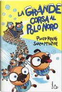 La grande corsa al Polo Nord by Philip Reeve, Sarah McIntyre