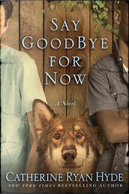 Say Goodbye for Now by Catherine Ryan Hyde