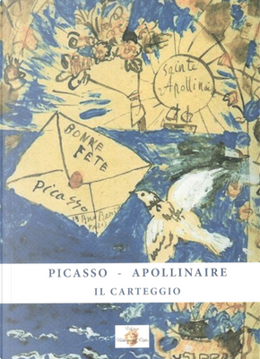 Picasso-Apollinaire by Guillaume Apollinaire, Pablo Picasso