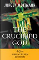 The Crucified God by Jürgen Moltmann