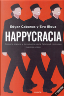 Happycracia by Edgar Cabanas, Eva Illouz