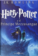 Harry Potter e il Principe Mezzosangue by J. K. Rowling