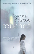 Touched by Joanna Briscoe