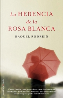 La herencia de la rosa blanca by Raquel Rodrein