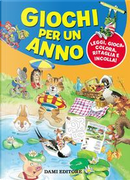 Giochi per un anno. Leggi, gioca, colora, ritaglia e incolla! by Silvia D'Achille