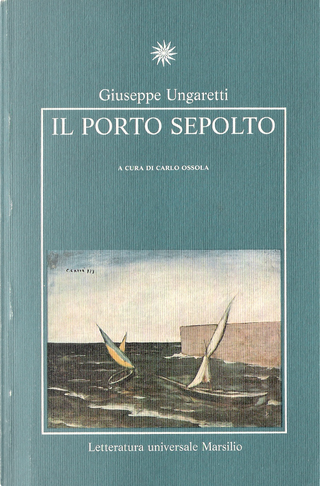 Il porto sepolto by Giuseppe Ungaretti, Marsilio (Letteratura ...