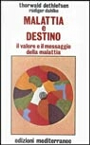 Malattia e destino by Rüdiger Dahlke, Thorwald Dethlefsen