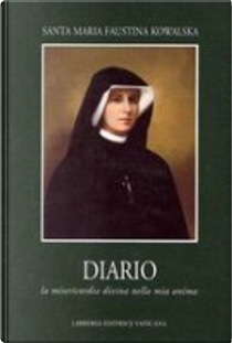 Diario di santa Maria Faustina Kowalska by M. Faustina Kowalska