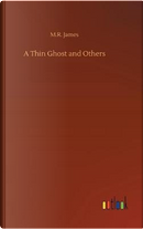 A Thin Ghost and Others by M. R. James