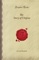 The Story of Utopias by Lewis Mumford