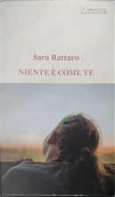Niente è come te by Sara Rattaro