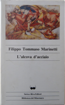 L'alcova di acciaio by Filippo Tommaso Marinetti
