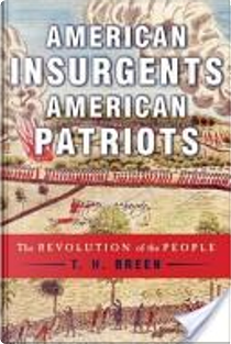 American Insurgents, American Patriots by T. H. Breen