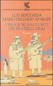 I peggiori racconti dei fratelli Grim by Luis Sepúlveda, Mario Delgado Aparaín