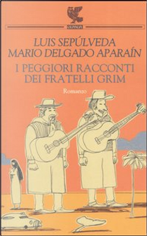 I peggiori racconti dei fratelli Grim by Luis Sepúlveda, Mario Delgado Aparaín