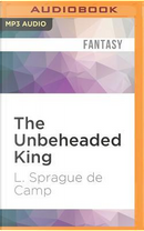 The Unbeheaded King by L. Sprague de Camp