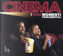 Cinema. I 1000 momenti fondamentali