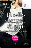 Ti odio sempre di più by Kelly Siskind