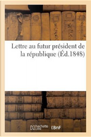 Lettre au Futur President de la Republique by Sans Auteur