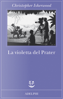 La violetta del Prater by Christopher Isherwood