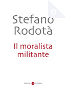 Il moralista militante by Stefano Rodotà