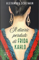 Il diario perduto di Frida Kahlo by Alexandra Scheiman