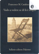 Vado a vedere se di là è meglio by Francesco M. Cataluccio