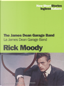 The James Dean Garage Band / La James Dean Garage Band by Rick Moody