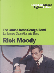 The James Dean Garage Band / La James Dean Garage Band by Rick Moody