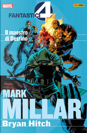 I Fantastici Quattro - Il maestro di Destino by Bryan Hitch, Mark Millar