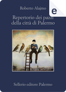 Repertorio dei pazzi della città di Palermo by Roberto Alajmo