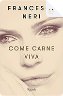 Come carne viva by Francesca Neri