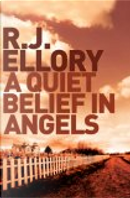 A Quiet Belief in Angels by R. J. Ellory